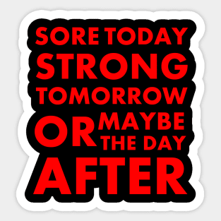 Sore today strong tomorrow Sticker